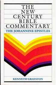 Johannine Epistles: Based on the Revised Standard Version (New Century Bible Commentary)