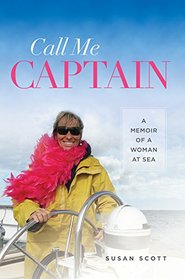 Call Me Captain: A Memoir of a Woman at Sea (A Latitude 20 Book)