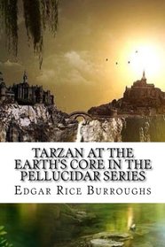 Tarzan at the Earth's Core In the Pellucidar Series