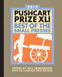 The Pushcart Prize XLI: Best of the Small Presses 2017 Edition (2017 Edition)  (The Pushcart Prize)