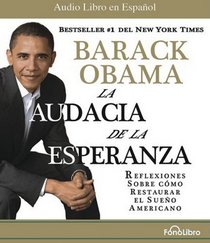 La Audacia de la Esperanza: Reflexiones Sobre Como Restaurar El Sueno Americano (Spanish Edition)