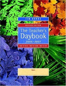 The Teacher's Daybook, 2006-2007, Revised Edition: Time to Teach, Time to Learn, Time to Live