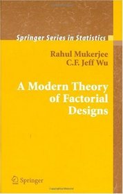 A Modern Theory of Factorial Design (Springer Series in Statistics)
