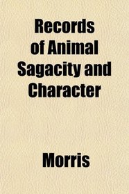 Records of Animal Sagacity and Character