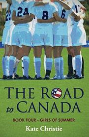 The Road to Canada: Book Four of Girls of Summer