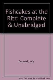 Fishcakes at the Ritz: Complete & Unabridged