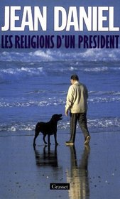 Les religions d'un president: Regards sur les aventures du mitterrandisme (French Edition)
