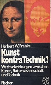 Kunst kontra Technik?: Wechselwirkungen zwischen Kunst, Naturwiss. u. Technik (German Edition)