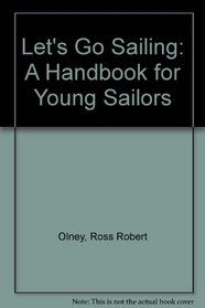 Let's Go Sailing: A Handbook for Young Sailors