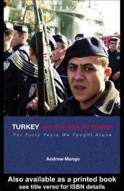 Turkey and the War on Terror:  For Forty Years We Fought Alone (Contemporary Security Studies)