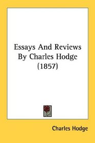 Essays And Reviews By Charles Hodge (1857)