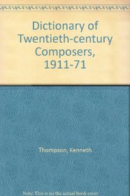 Dictionary of Twentieth-century Composers, 1911-71