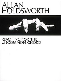 Allan Holdsworth - Reaching for the Uncommon Chord*