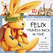 Felix Travels Back in Time: Includes Six Pull-Out Letters and Fold-Out Map and Time Line