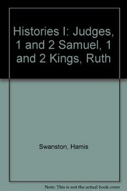 Histories I: Judges, 1 and 2 Samuel, 1 and 2 Kings, Ruth (Scripture discussion commentary)