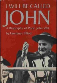 I will be called John;: A biography of Pope John XXIII