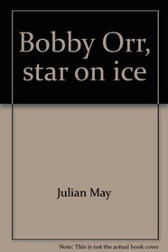 Bobby Orr, star on ice (Sports close-up books)