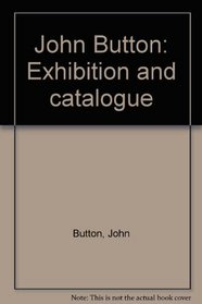 John Button: Exhibition and catalogue