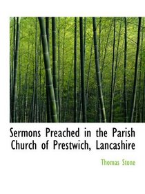 Sermons Preached in the Parish Church of Prestwich, Lancashire