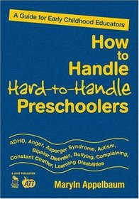 How to Handle Hard-to-Handle Preschoolers: A Guide for Early Childhood Educators