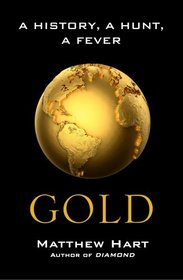 Gold: A History, A Hunt, A Fever