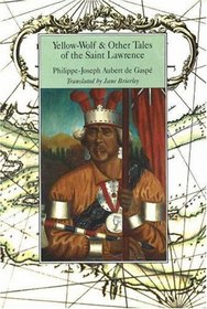 Yellow-Wolf & Other Tales of the Saint Lawrence (Dossier Quebec Series)