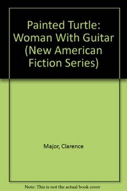 Painted Turtle: Woman With Guitar (New American Fiction Series)