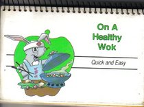 On a healthy wok: Quick and easy (Health series)