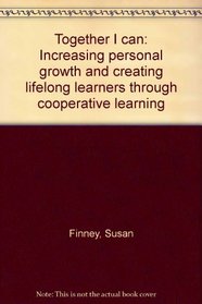 Together I can: Increasing personal growth and creating lifelong learners through cooperative learning