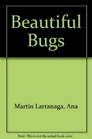 Beautiful Bugs (Ana's Animals)