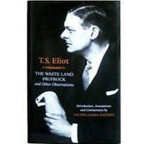 T. S. Eliot: The Wasteland, Prufrock, and Other Observations, with Inntroduction, Annotations, and Commentary By Valden Madsen