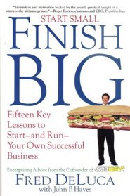Start Small Finish Big: Fifteen Key Lessons to Start - and Run - Your Own Successful Business
