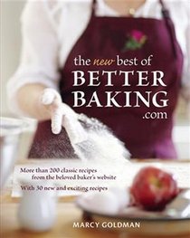 The New best of BetterBaking.com: 175 Classic Recipes from the Beloved Baker's Website