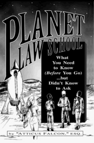 Planet Law School : What You Need to Know (Before You Go)...but Didn't Know to Ask