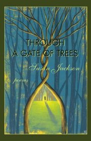 Through a Gate of Trees: Poems (New Voices)