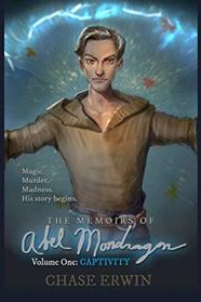 Memoirs of Abel Mondragon: Captivity (The Memoirs of Abel Mondragon)