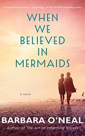 When We Believed in Mermaids: A Novel