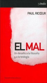 Mal. Un desafio a la filosofia y a la teologia