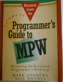 Programmer's Guide to Mpw: Mastering the Macintosh Programmer's Workshop (Macintosh Inside Out)