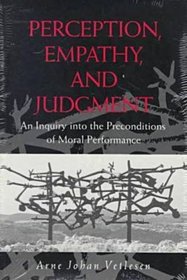 Perception, Empathy, and Judgment: An Inquiry into the Preconditions of Moral Performance