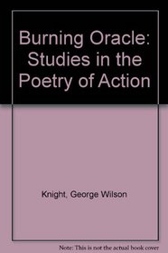 the Burning Oracle: Studies in the Poetry of Action