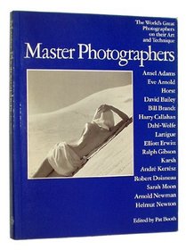Master Photographers: The World's Great Photographers on their Art and Technique