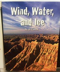 Wind, Water, and Ice (Earth Science: Slow Changes on Earth)
