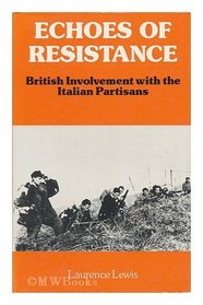 Echoes of Resistance: British Involvement With the Italian Partisans