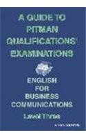 Guide to Pitman Qualifications: Level 3: English for Business Communications