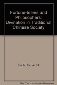 Fortune-tellers And Philosophers: Divination In Traditional Chinese Society