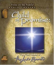 The Luke Reports Chapter 1: Child of Promise (Radio Theatre)