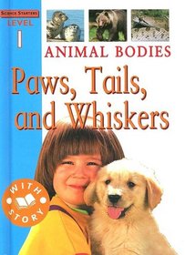 Animal Bodies: Paws, Tails, and Whiskers (Science Starters)