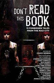 Don't Read This Book: 13 Forbidden Tales from the Mad City