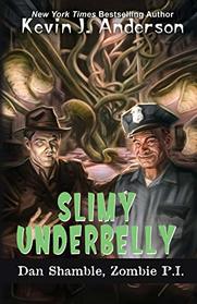 Slimy Underbelly: The Cases of Dan Shamble, Zombie P.I.